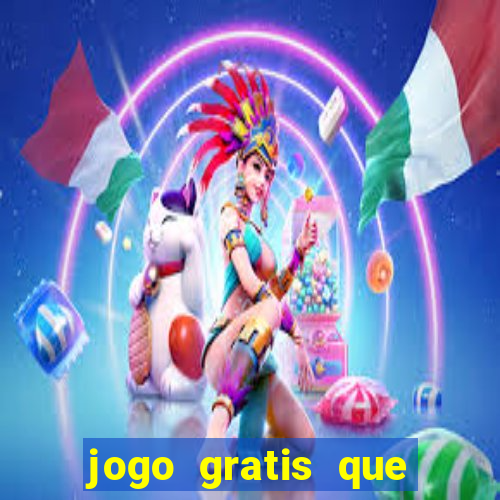 jogo gratis que ganha dinheiro